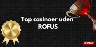 Casinoer uden om Rofus En Guide til Alternativer Casinoer uden om Rofus En Guide til Alternativer